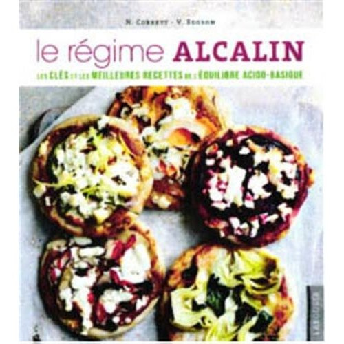 Le régime alcalin. Les clés et les meilleures recettes de l'équilibre acido-basique
