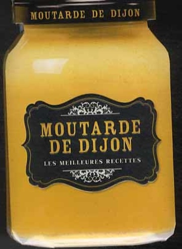 Moutarde de Dijon / Les meilleures recettes