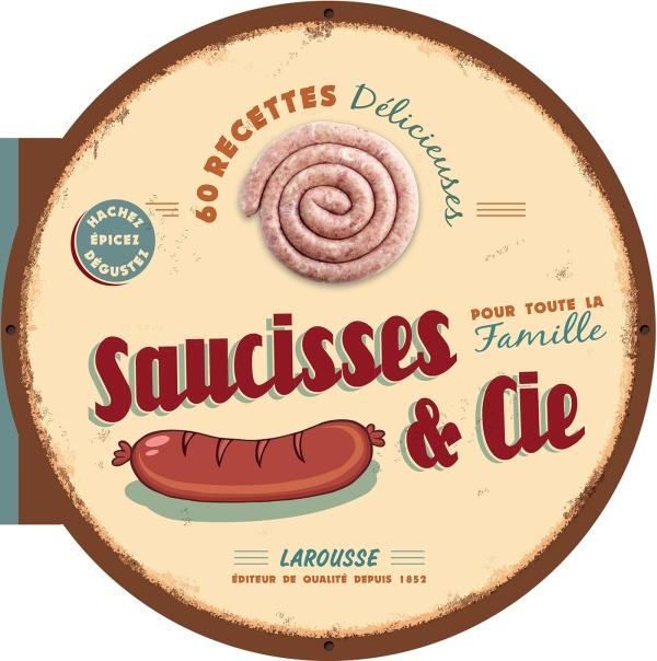 Saucisse & Cie pour toute la famille/60 recettes délicieuses