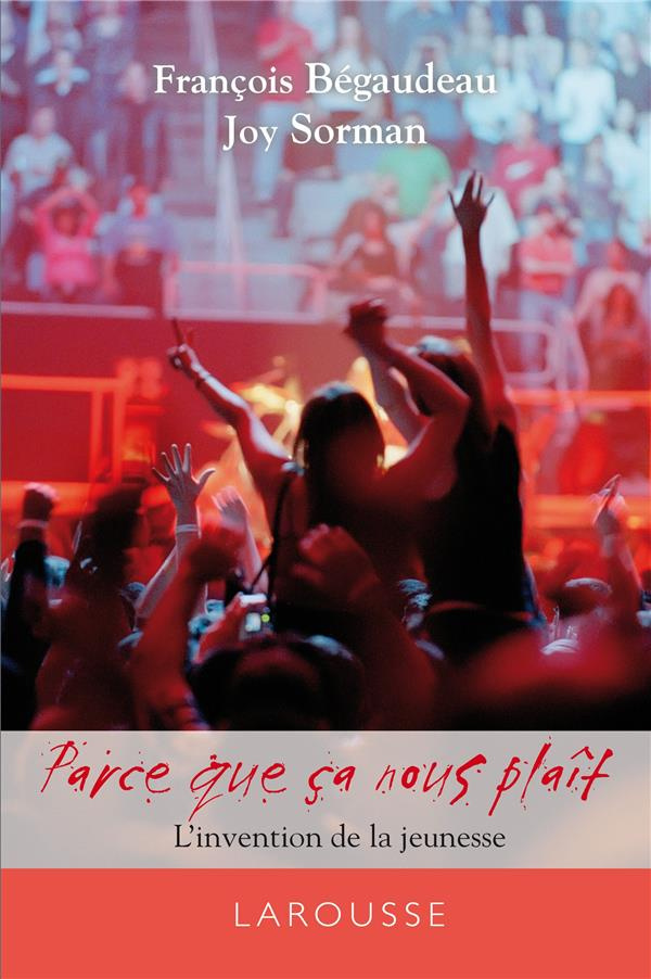 Parce que ça nous plaît. L'invention de la jeunesse