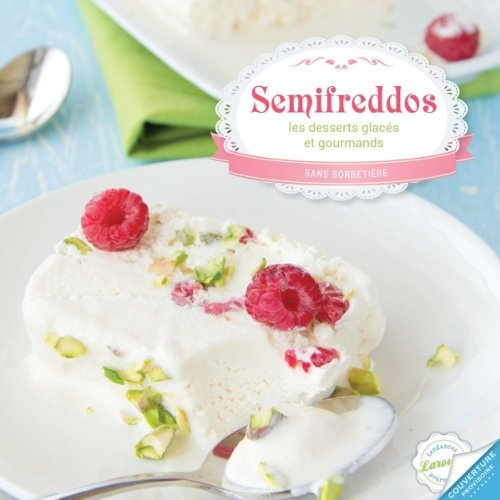 Semifreddos. Les desserts glacés faciles et onctueux