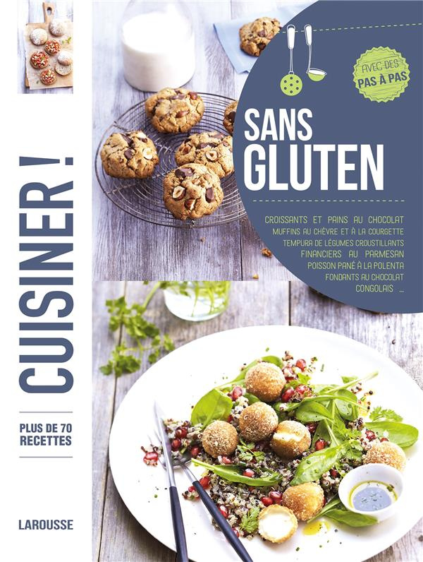 Sans gluten. Plus de 70 recettes, avec des pas à pas