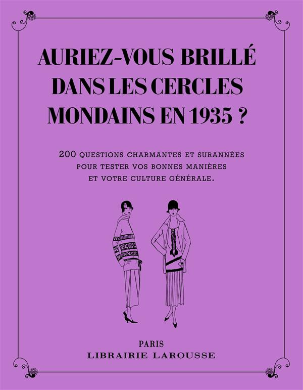 Auriez-vous brillé dans les cercles mondains en 1935 ? 200 questions charmantes et surannées pour te