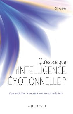 Qu'est-ce que l'intelligence émotionnelle ? Comment faire de vos émotions une nouvelle force