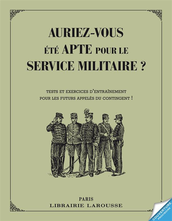 Auriez-vous été apte pour le service militaire ? Tests et exercices d'entraînement pour les futurs a