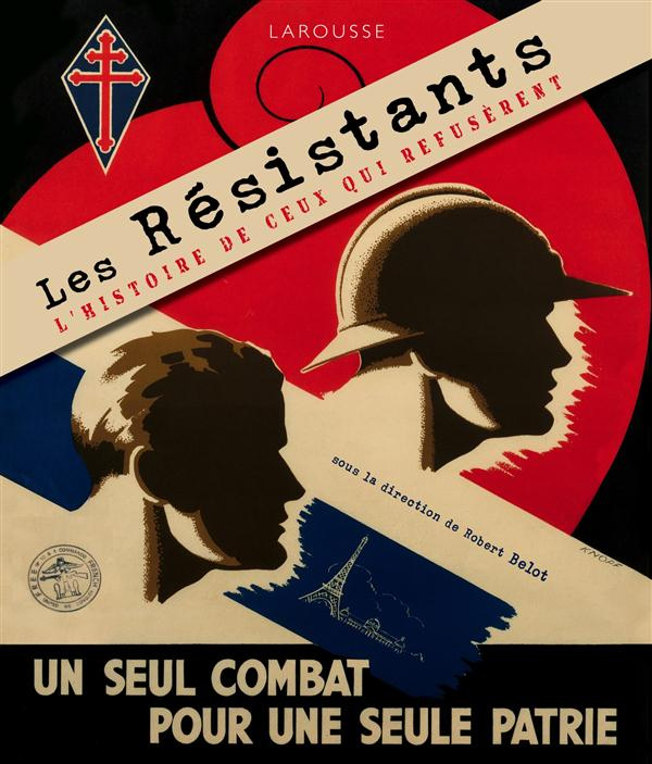 Les résistants. L'histoire de ceux qui refusèrent