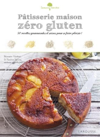 Pâtisserie maison zéro gluten. 50 recettes gourmandes et saines pour se faire plaisir