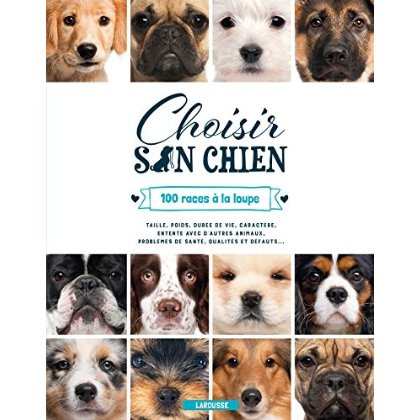 Choisir son chien. 100 races à la loupe