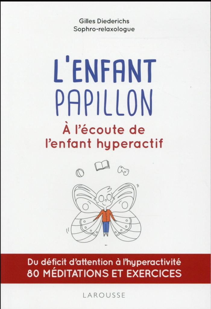 L'enfant papillon. A l'écoute de l'enfant hyperactif