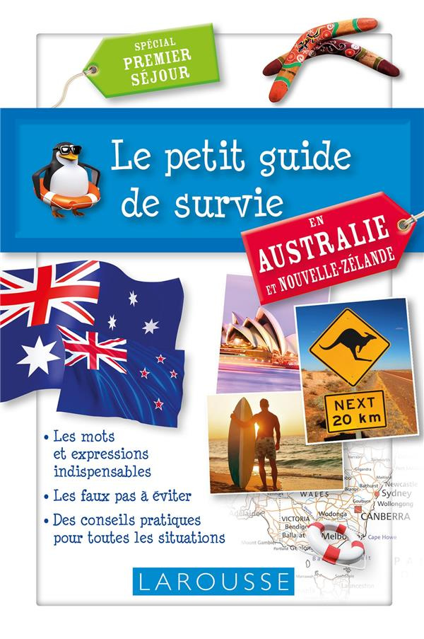 Le petit guide de survie en Australie et Nouvelle-Zélande. Spécial premier séjour