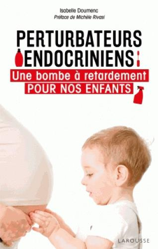 Perturbateurs endocriniens. Une bombe à retardement pour nos enfants