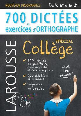 700 dictées et exercices d'orthographe - Spécial collège