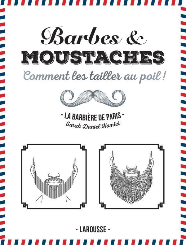 Barbes & moustaches. Comment les tailler au poil !