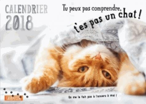 Calendrier 2018 - Tu peux pas comprendre t'es pas un chat!