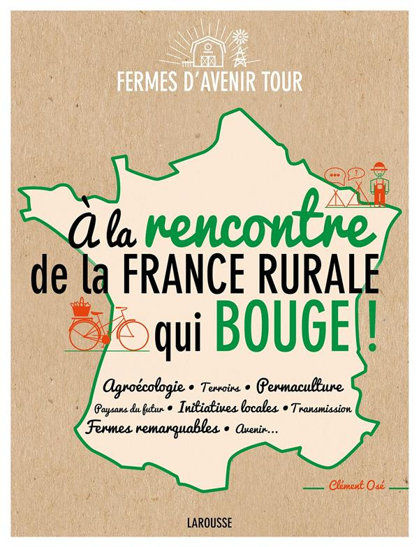 A la rencontre de la France rurale qui bouge / Agroécologie Terroirs Permaculture Paysans du futur I