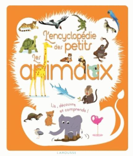 L'encyclopédie des petits. Les animaux. Lis, découvre et comprends !