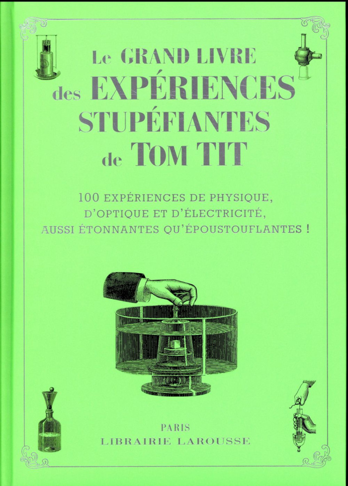 Le grand livre des expériences stupéfiantes de Tom Tiit. 100 expériences de physique, d'optique et d