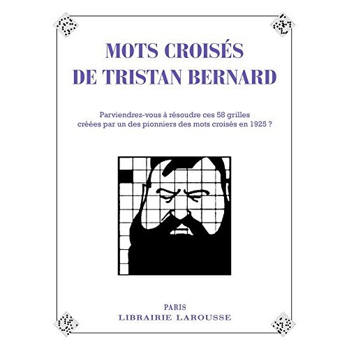 Les mots croisés de Tristan Bernard. 58 grilles, août 1925-janvier 1927