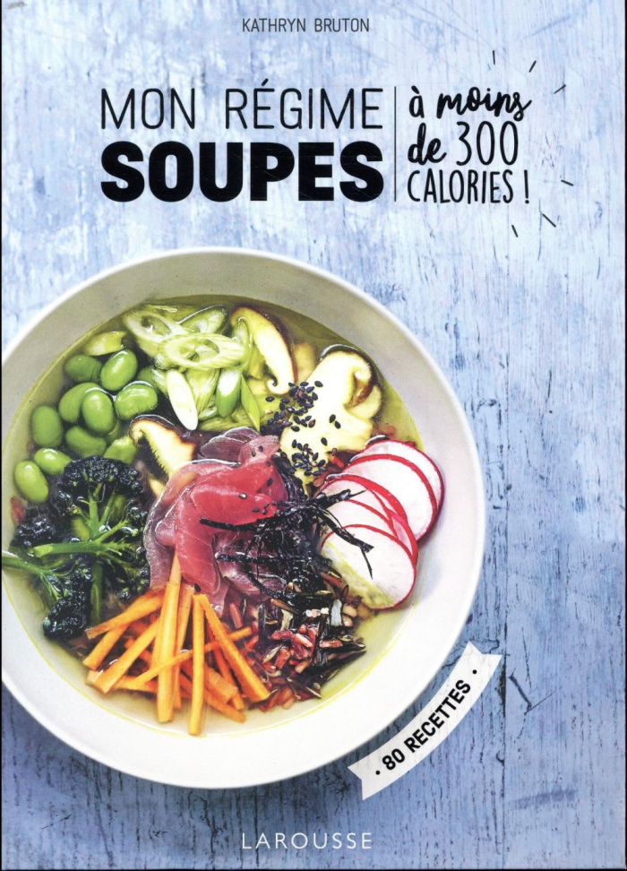 Mon régime soupes. A moins de 300 calories !