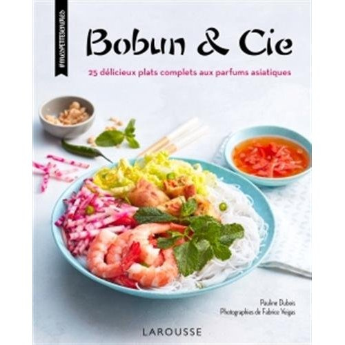 Bobun & Cie. 25 délicieux plats complets aux parfums asiatiques