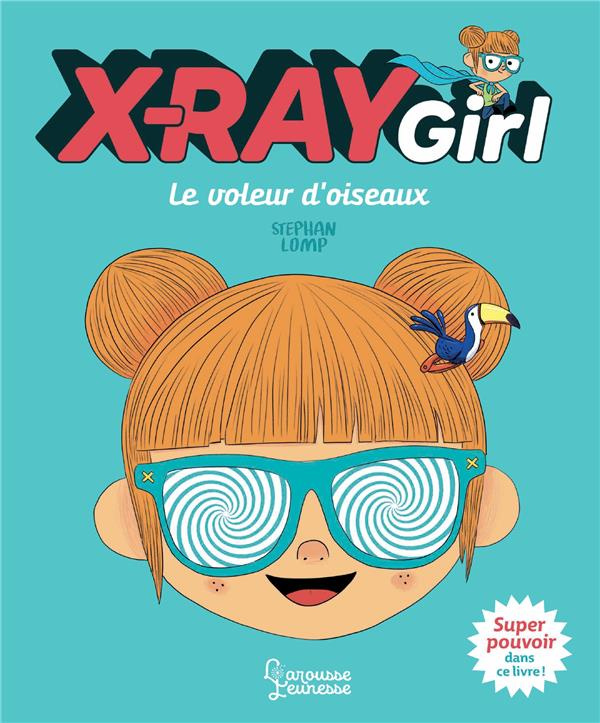 X-Ray Girl : Le voleur d'oiseaux