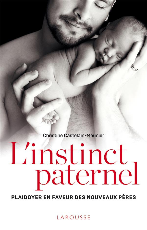 L'instinct paternel. Plaidoyer en faveur des nouveaux pères
