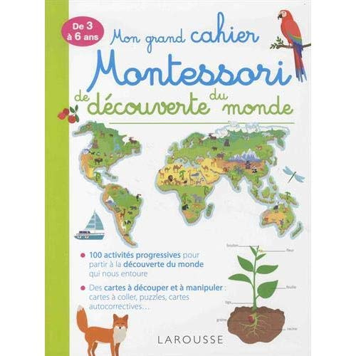Mon grand cahier Montessori de découverte du monde. De 3 à 6 ans
