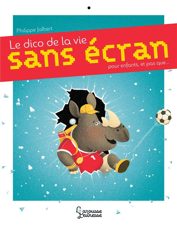 Le dico de la vie sans écran. Pour les enfants, et pas que...