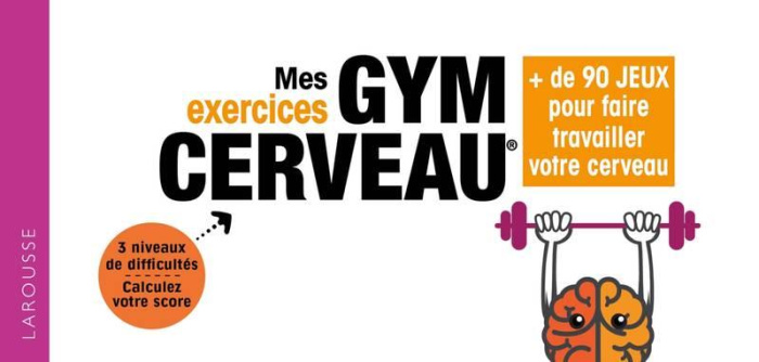 Mes exercices gym cerveau.   de 90 jeux pour faire travailler votre cerveau