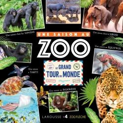 Une Saison au Zoo. Le grand tour du monde