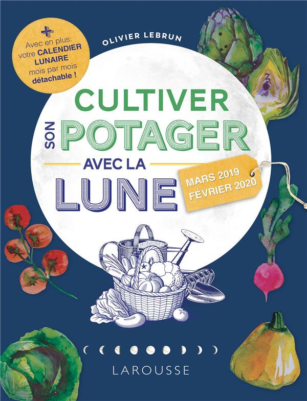 Cultiver son potager avec la Lune. Avec un calendrier lunaire mois par mois détachable ! Edition 201