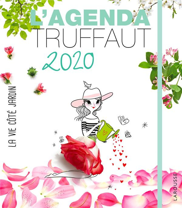 L'agenda Truffaut. La vie côté jardin, Edition 2020