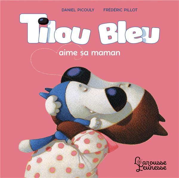 Tilou bleu : Tilou bleu aime sa maman