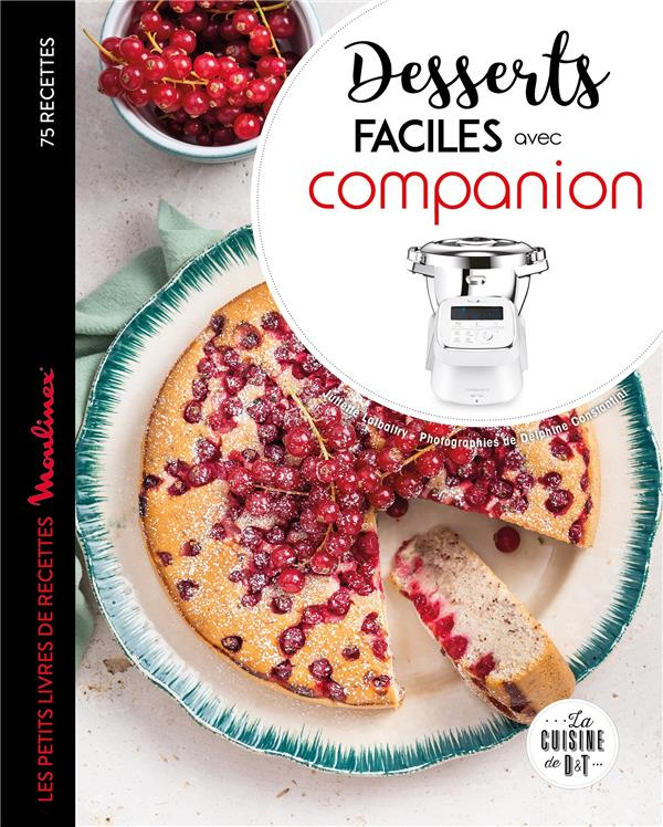 Desserts faciles avec Companion. Les petits livres de recettes Moulinex