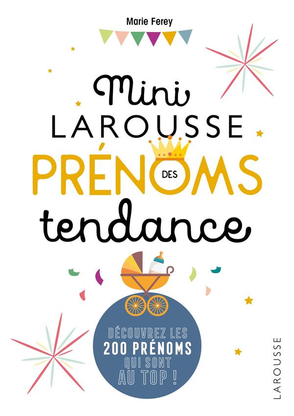 Mini Larousse des prénoms tendance. Découvrez les 200 prénoms au top !