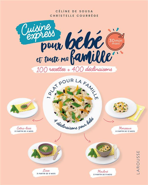 Cuisine express pour bébé et toute ma famille. 100 recettes   400 déclinaisons