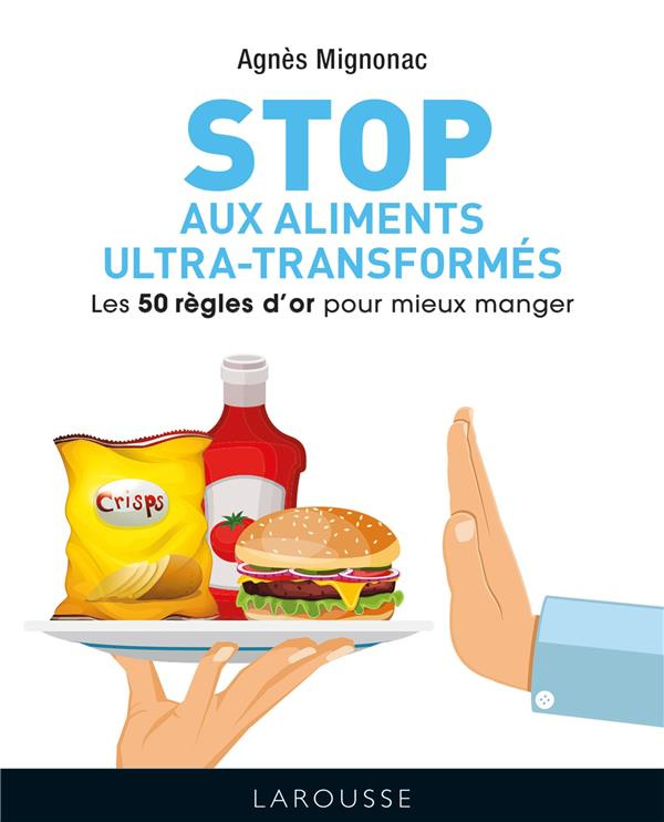Les 50 règles d'or pour éviter les aliments ultra-transformés