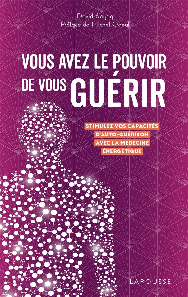 Vous avez le pouvoir de vous guérir. Stimulez vos capacités d'auto-guérison avec la médecine énergét