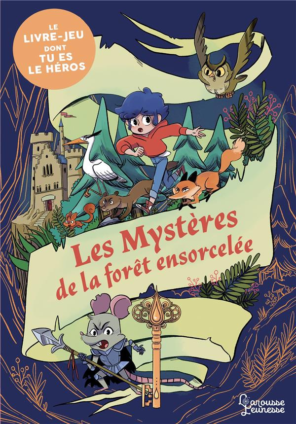 Les mystères de la forêt ensorcelée. Le livre-jeu dont tu es le héros