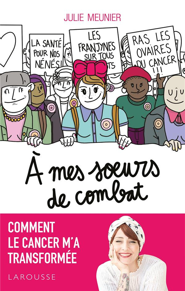 A mes soeurs de combat. Comment le cancer m'a transformée