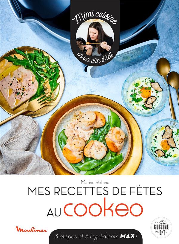 Mes recettes de fêtes au Cookeo. 3 étapes et 5 ingrédients max !