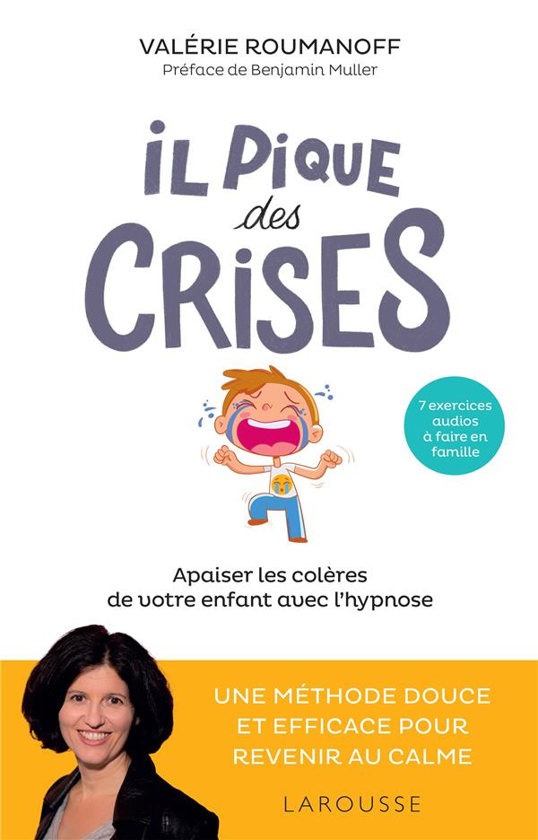 Il pique des crises. Apaiser les colères de votre enfant avec l'hypnose