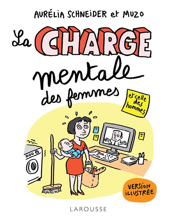 La charge mentale des femmes et celle des hommes. Le guide illustré de traitement et de prévention