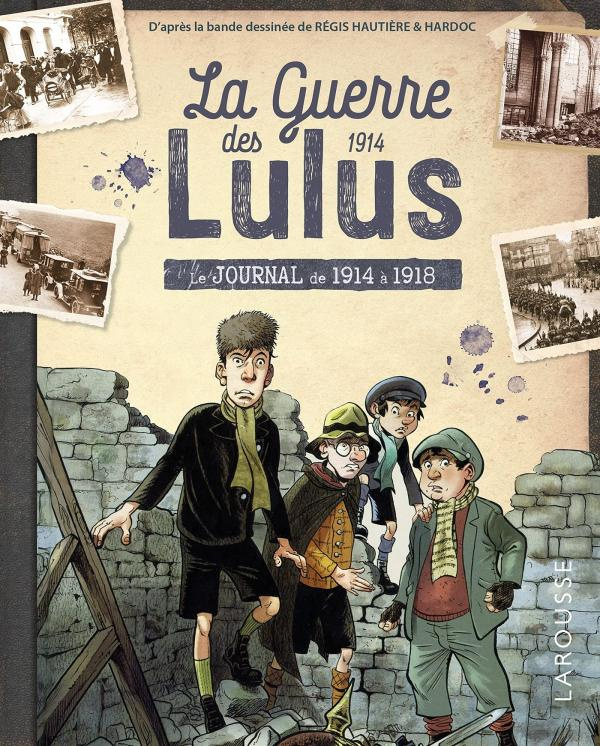 La Guerre des Lulus : Le journal de 1914 à 1918