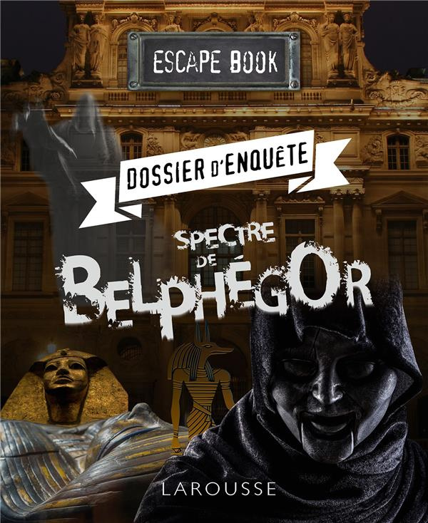 Le spectre de Belphégor. Dossier d'enquête
