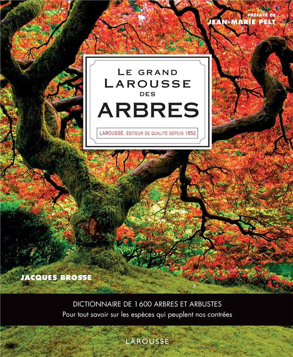 Le Grand Larousse des arbres. Dictionnaire de 1600 arbres et arbustes