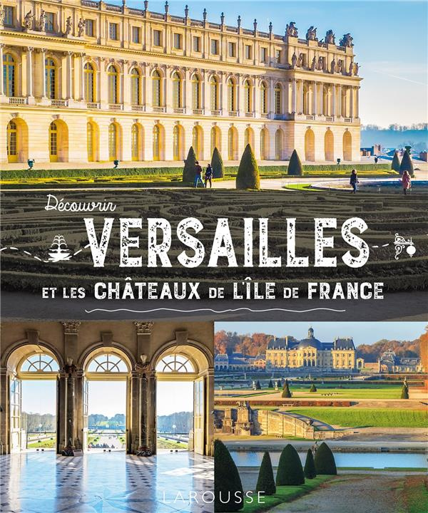 Découvrir Versailles et les châteaux de l'Ile-de-France