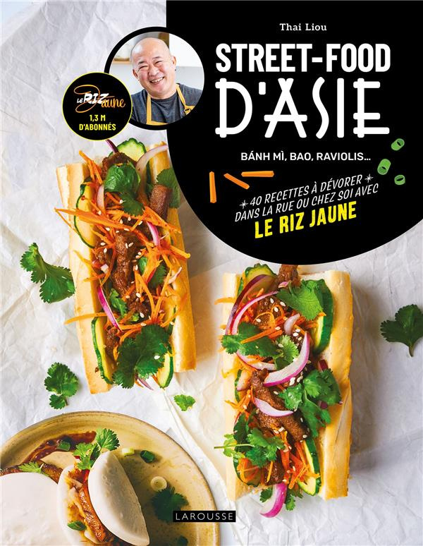 Street-food d'Asie. Banh mi, bao, raviolis... 40 recettes à dévorer dans la rue ou chez soi avec le