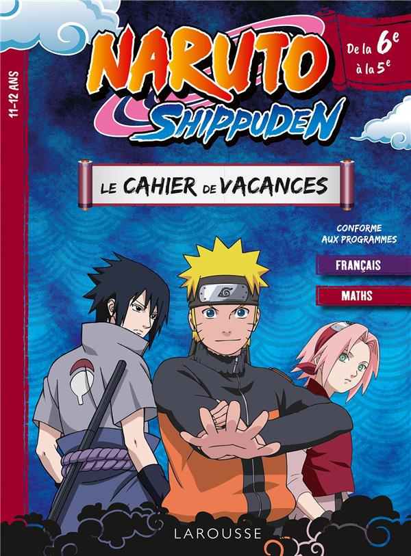 Naruto Shippuden. Le cahier de vacances de la 6e à la 5e