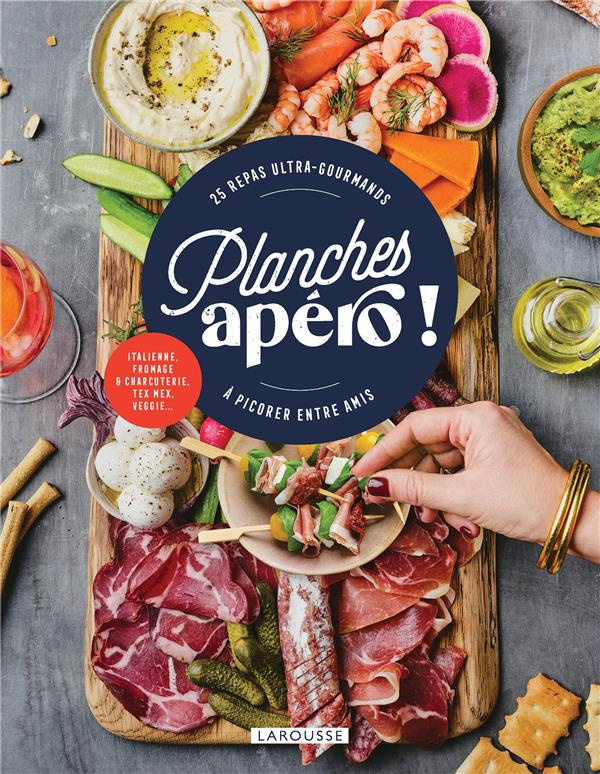 Planches apéro !. 25 repas ultra-gourmands à picorer entre amis
